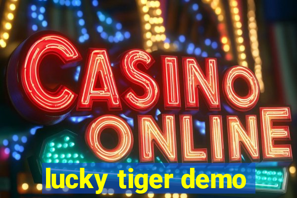 lucky tiger demo